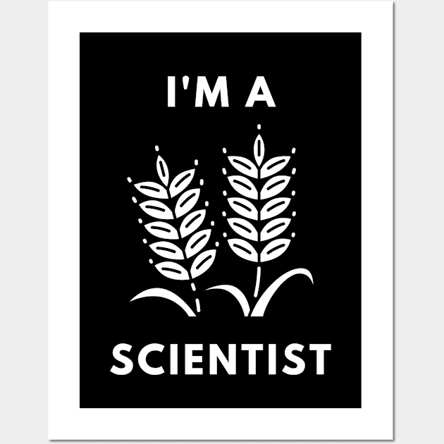 I am a Scientist - Agronomist Wall Art by Chigurena